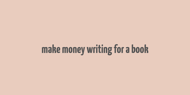 make money writing for a book