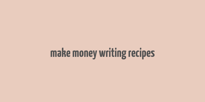 make money writing recipes