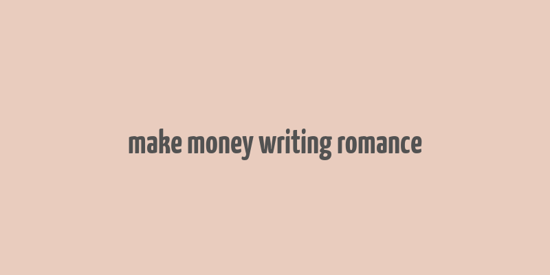 make money writing romance