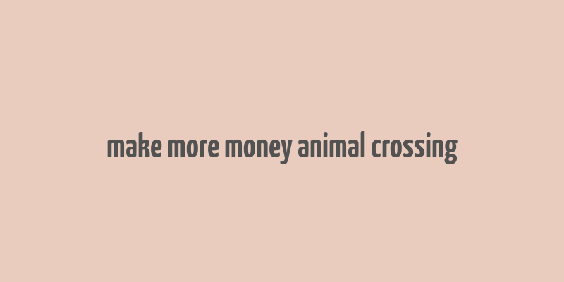 make more money animal crossing