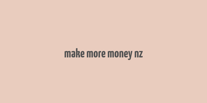 make more money nz