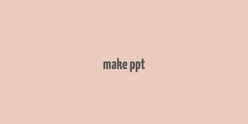 make ppt