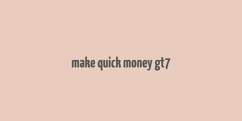 make quick money gt7