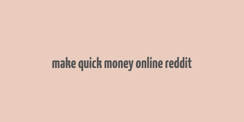 make quick money online reddit