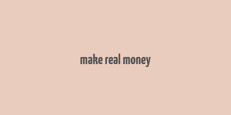 make real money