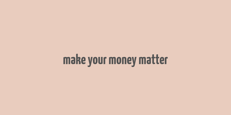 make your money matter