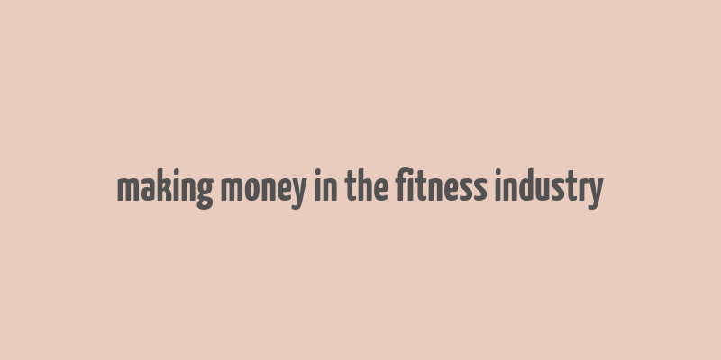 making money in the fitness industry