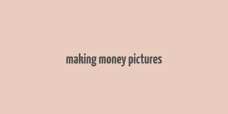 making money pictures