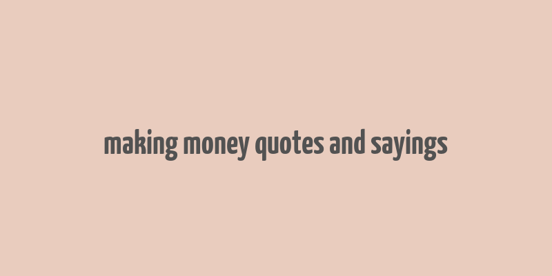 making money quotes and sayings