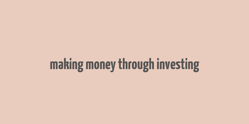 making money through investing