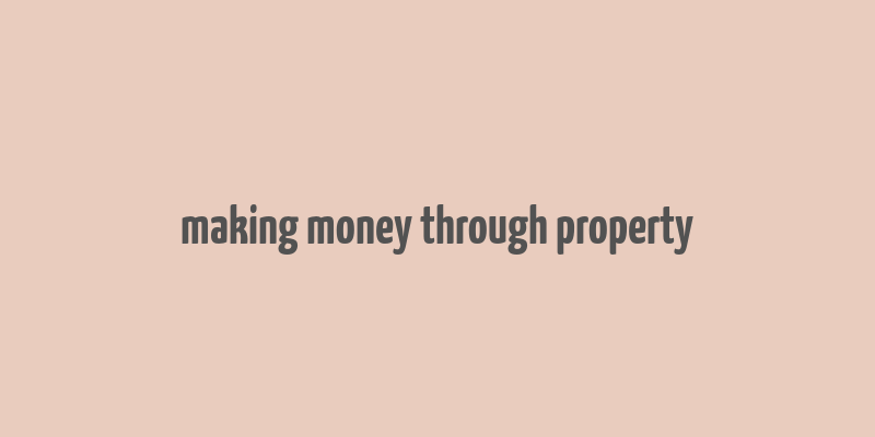 making money through property