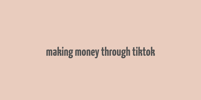 making money through tiktok