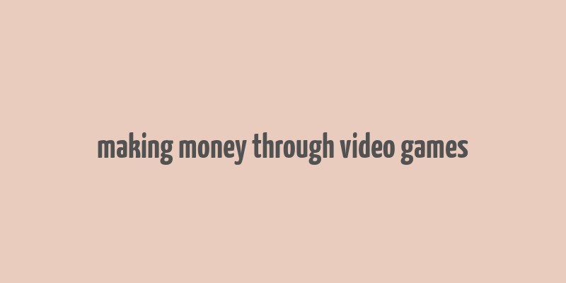 making money through video games