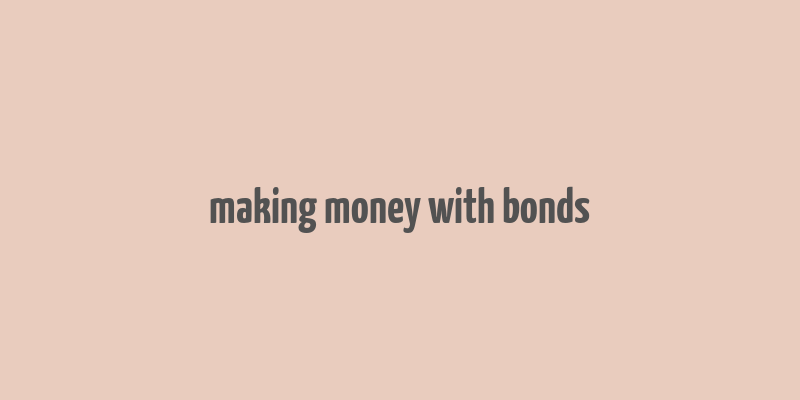 making money with bonds