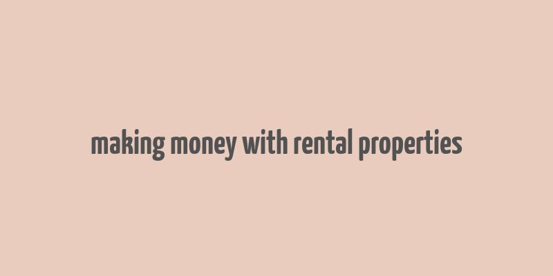 making money with rental properties