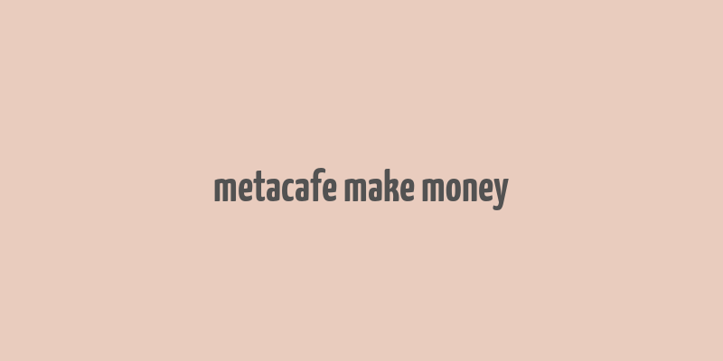 metacafe make money