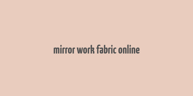 mirror work fabric online