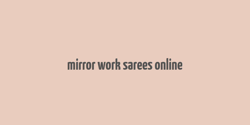 mirror work sarees online