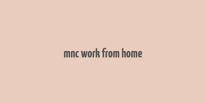 mnc work from home