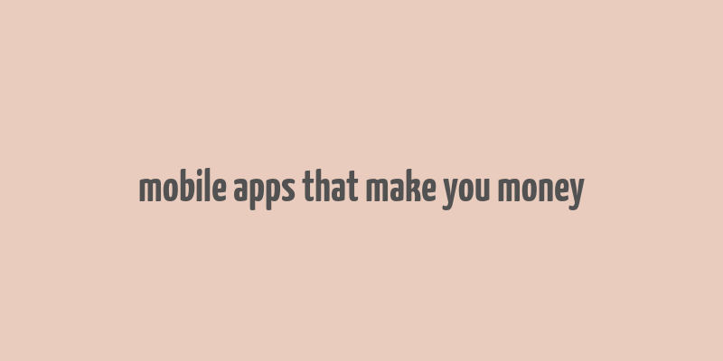 mobile apps that make you money