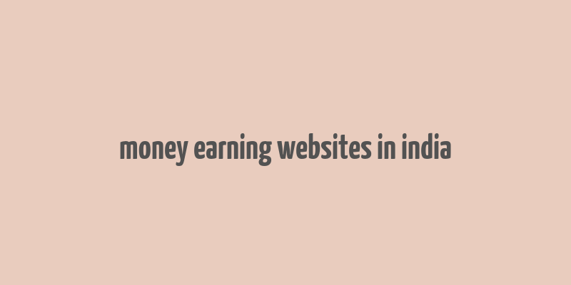 money earning websites in india