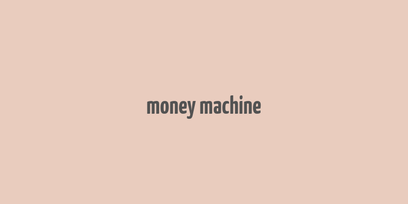 money machine