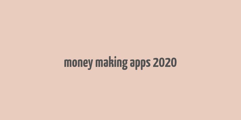 money making apps 2020