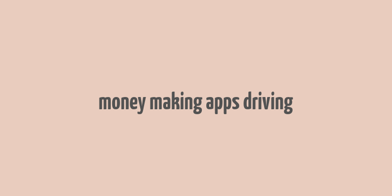 money making apps driving