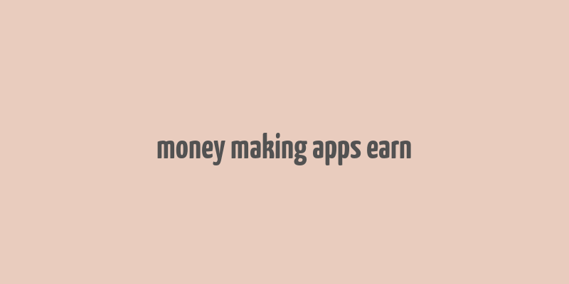 money making apps earn