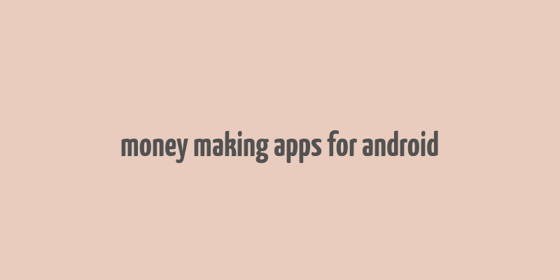 money making apps for android