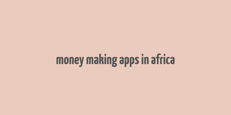 money making apps in africa