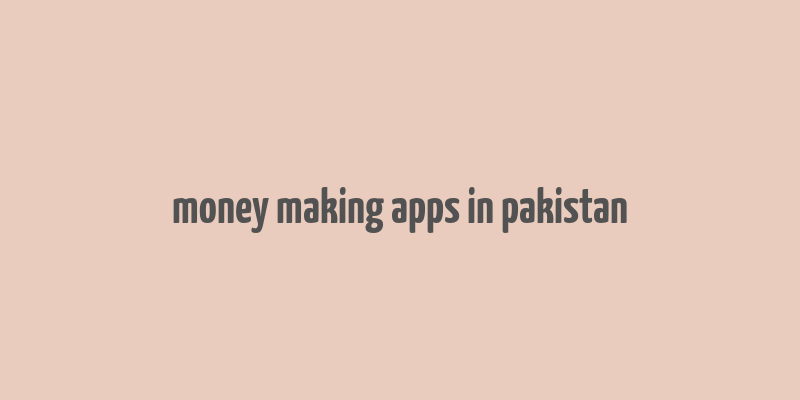 money making apps in pakistan