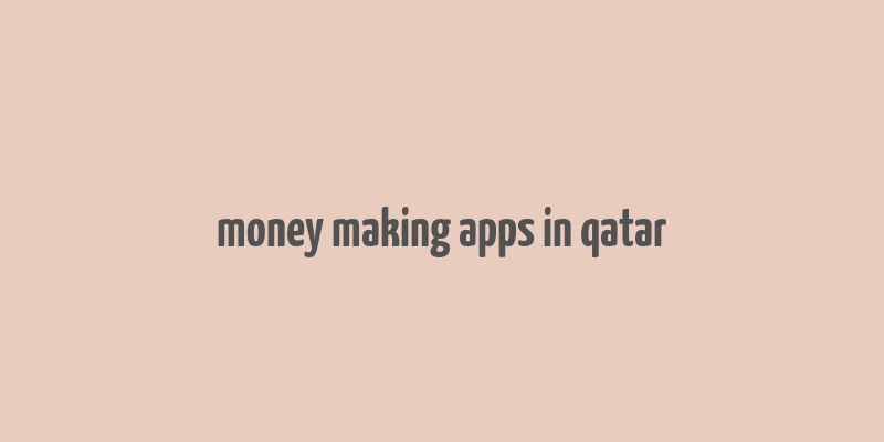 money making apps in qatar