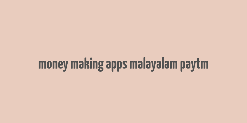 money making apps malayalam paytm