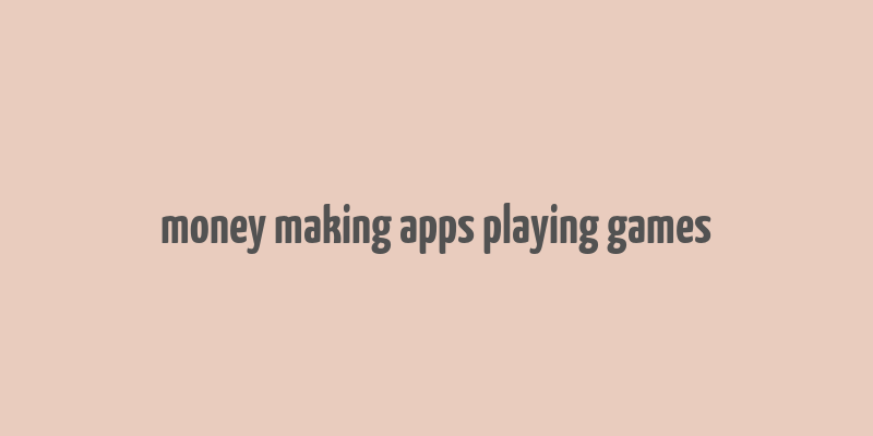 money making apps playing games