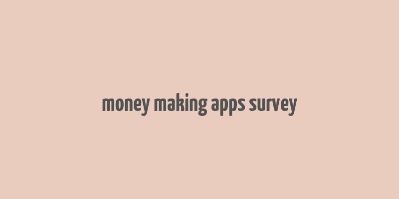 money making apps survey