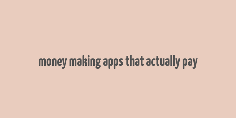 money making apps that actually pay