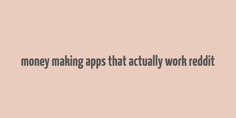 money making apps that actually work reddit