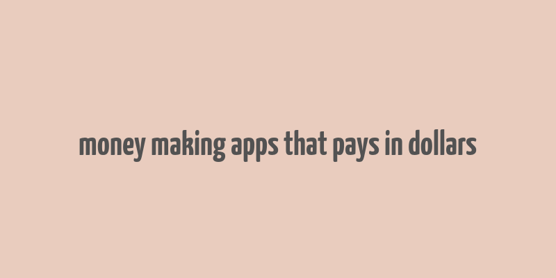 money making apps that pays in dollars