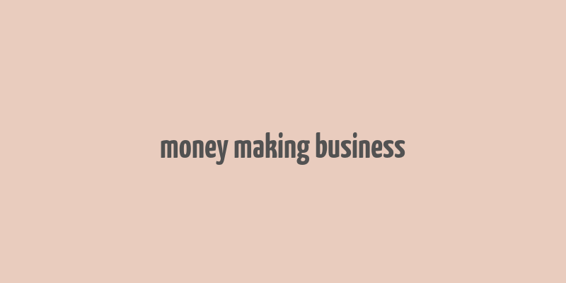 money making business