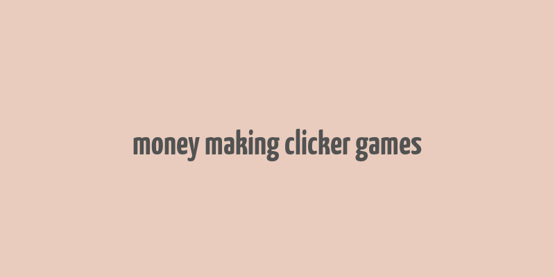 money making clicker games