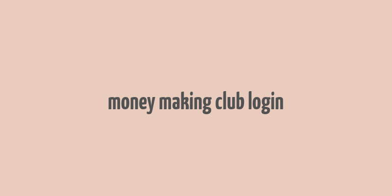 money making club login