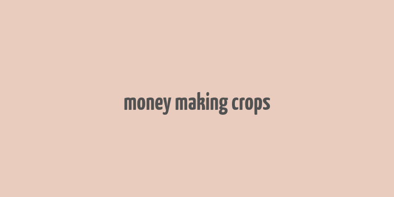 money making crops