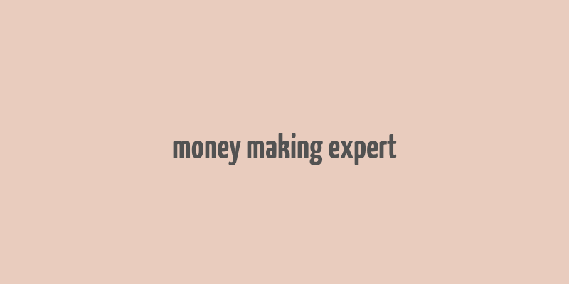 money making expert