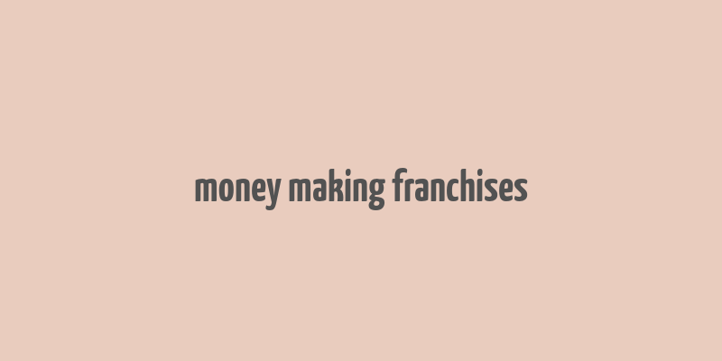 money making franchises