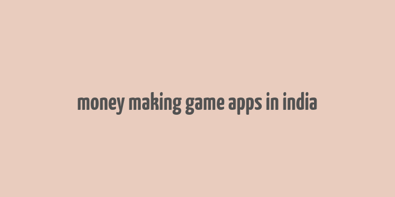 money making game apps in india