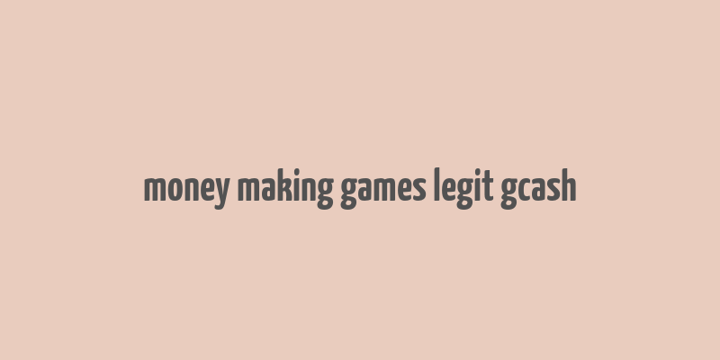 money making games legit gcash