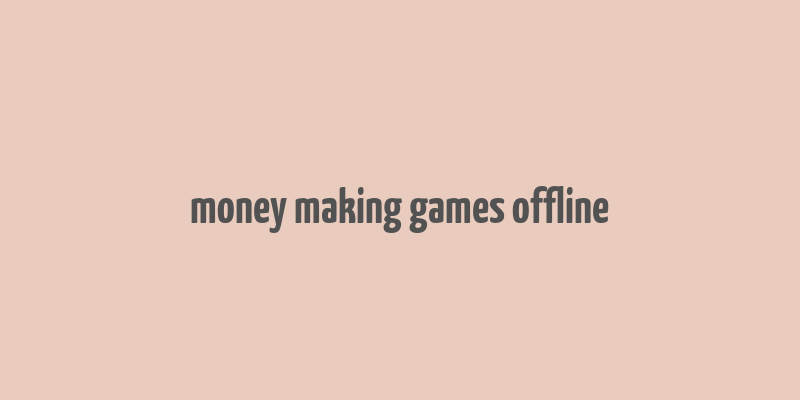 money making games offline