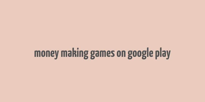 money making games on google play