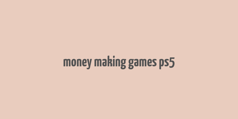 money making games ps5